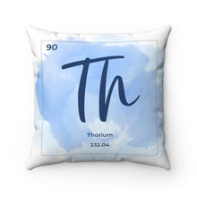 Load image into Gallery viewer, Thorium | Periodic Element Square Pillow
